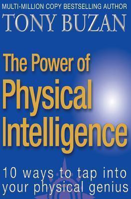 The Power of Physical Intelligence : 10 Ways to Tap into Your Physical Genius - Thryft
