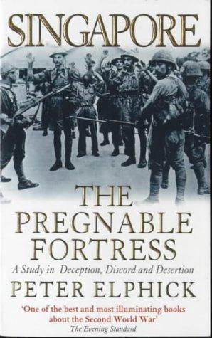 Singapore: The Pregnable Fortress A Study in Deception, Discord & Desertion - Thryft
