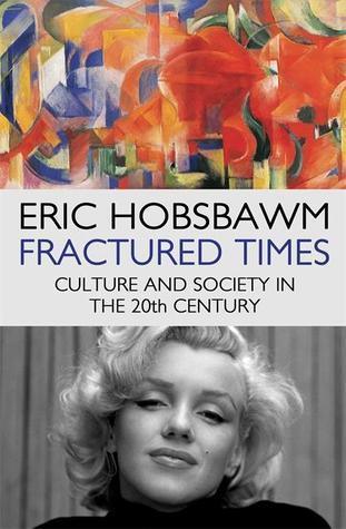 Fractured Times : Culture and Society in the Twentieth Century - Thryft