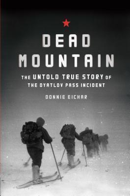 Dead Mountain - The Untold True Story Of The Dyatlov Pass Incident - Thryft