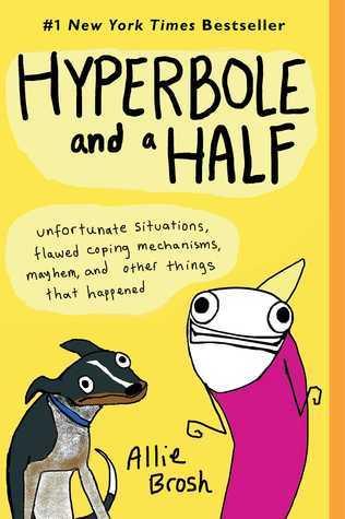 Hyperbole and a Half : Unfortunate Situations, Flawed Coping Mechanisms, Mayhem, and Other Things That Happened - Thryft