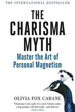 The Charisma Myth : How to Engage, Influence and Motivate People - Thryft