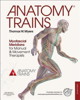 Anatomy Trains : Myofascial Meridians for Manual and Movement Therapists - Thryft