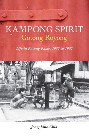 Kampong Spirit - Gotong Royong : Life in Potong Pasir, 1955 to 1965 - Thryft