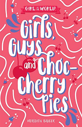 Girls, Guys, and Choc-Cherry Pies - Girl Vs The World