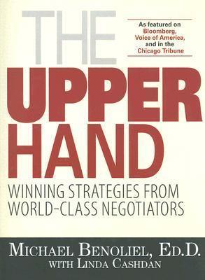 The Upper Hand : Insights from Interviews with the World's Best Negotiators - Thryft