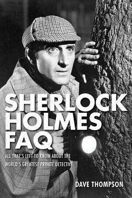 Sherlock Holmes FAQ - Everything Left to Know About the World's Greatest Private Detective