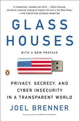 Glass Houses : Privacy, Secrecy, and Cyber Insecurity in a Transparent World - Thryft