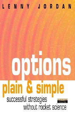 Options, Plain & Simple: Successful Investment Strategies Without Rocket Science