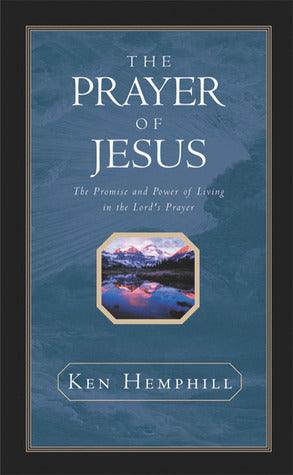 The Prayer of Jesus : The Promise and Power of Living in the Lord's Prayer - Thryft