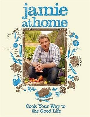 Jamie At Home - Cook Your Way To The Good Life - Thryft