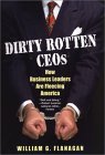 Dirty Rotten Ceos: How Business Leaders Are Fleecing America