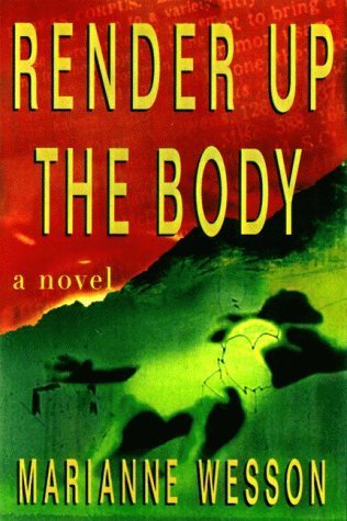 Render Up the Body: A Novel of Suspense