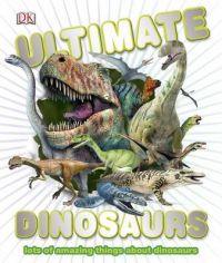 Ultimate Dinosaurs - Lots Of Amazing Things About Dinosaurs - Thryft