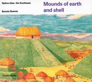 Mounds of earth and shell : Native Sites: the Southeast - Thryft