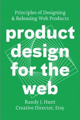 Product Design for the Web: Principles of Designing & Releasing Web Products