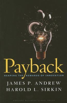 Payback: Reaping the Rewards of Innovation