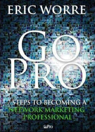 Go Pro: 7 Steps to Becoming a Network Marketing Professional