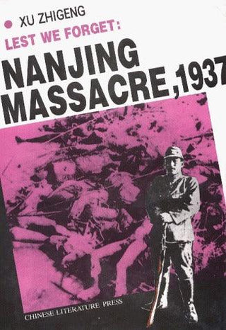 Lest We Forget : Nanjing Massacre, 1937 - Thryft