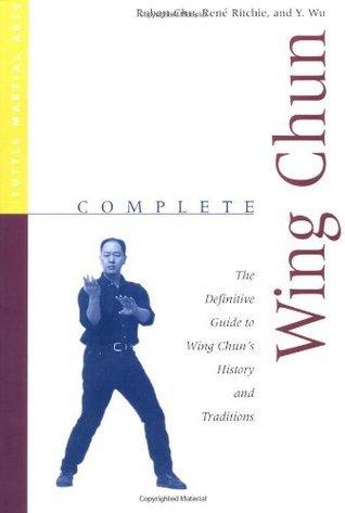 Complete Wing Chun : The Definitive Guide to Wing Chun's History and Traditions - Thryft