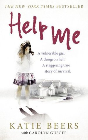 Help Me: A Vulnerable Girl, a Dungeon Hell: A Staggering True Story of Survival