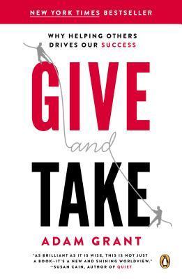 Give and Take: Why Helping Others Drives Our Success