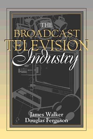 The Broadcast Television Industry : (Part of the Allyn & Bacon Series in Mass Communication) - Thryft