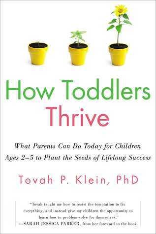 How Toddlers Thrive: What Parents Can Do Today for Children Ages 2-5 to Plant the Seeds of Lifelong Success - Thryft