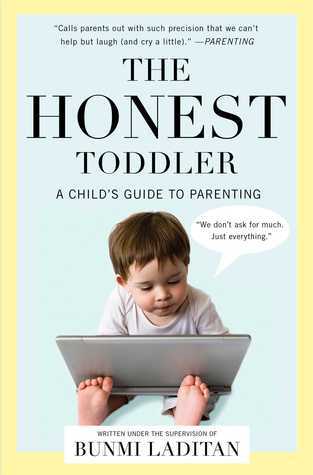 The Honest Toddler : A Child's Guide to Parenting