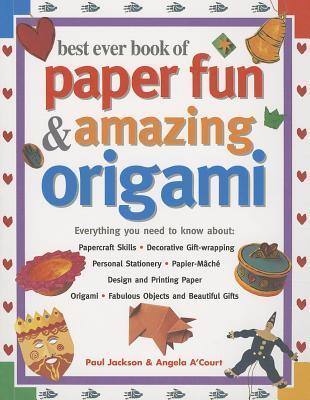 Best Ever Book of Paper Fun and Amazing Origami