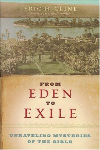 From Eden to Exile : Unravelling Mysteries of the Bible - Thryft