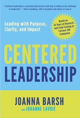 Centered Leadership : Leading with Purpose, Clarity, and Impact - Thryft