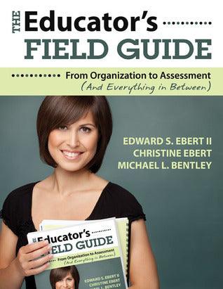 The Educator's Field Guide - An Introduction To Everything From Organization To Assessment - Thryft