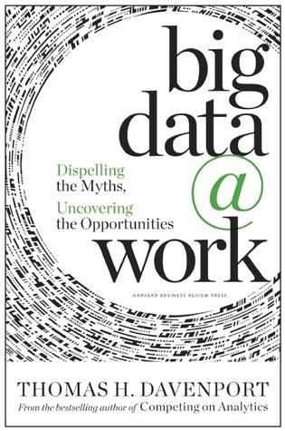 Big Data at Work : Dispelling the Myths, Uncovering the Opportunities - Thryft