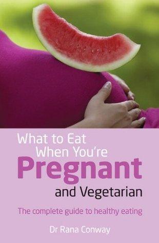 What to Eat When You're Pregnant and Vegetarian : The complete guide to healthy eating - Thryft