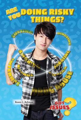 Are You Doing Risky Things? Cutting, Bingeing, Snorting, and Other Dangers - Got Issues?