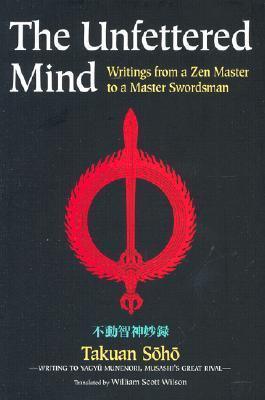 The Unfettered Mind : Writings from a Zen Master to a Master Swordsman - Thryft