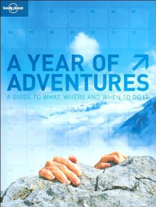 A Year of Adventures: A Guide to What, Where, and When to Do It