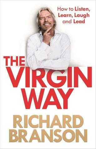 The Virgin Way : How to Listen, Learn, Laugh and Lead - Thryft