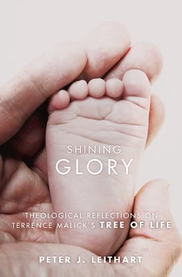 Shining Glory - Theological Reflections On Terrence Malick's Tree Of Life - Thryft