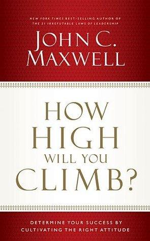 How High Will You Climb? - Determine Your Success By Cultivating The Right Attitude - Thryft