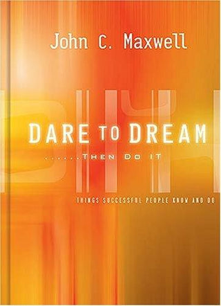 Dare To Dream... Then Do It - What Successful People Know And Do - Thryft