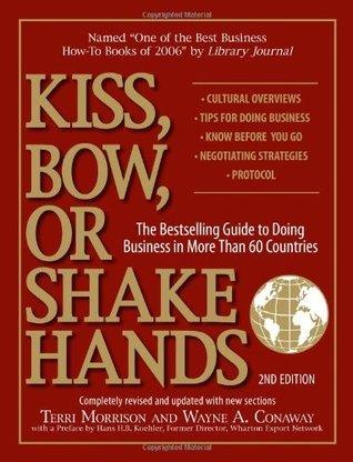 Kiss, Bow, Or Shake Hands : The Bestselling Guide to Doing Business in More Than 60 Countries - Thryft