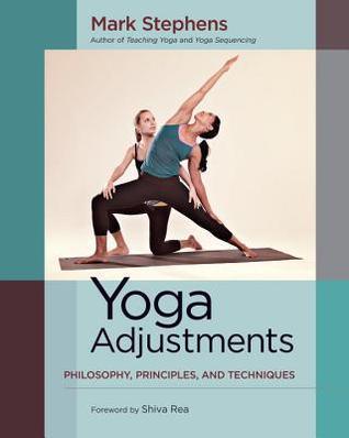 Yoga Adjustments : Philosophy, Principles, and Techniques - Thryft