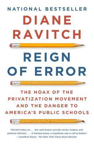 Reign Of Error - The Hoax Of The Privatization Movement And The Danger To America's Public Schools - Thryft