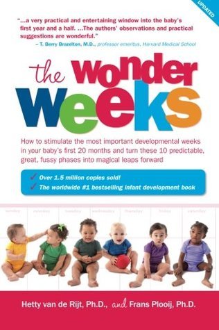 The Wonder Weeks: How to Simulate Your Baby's Mental Development and Help Him Turn His 10 Predictable, Great, Fussy Phrases Into Magical Leaps Forward