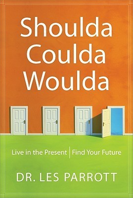Shoulda, Coulda, Woulda: Live in the Present, Find Your Future