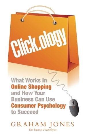 Clickology - What Works In Online Shopping And How Your Business Can Use Consumer Psychology To Succeed - Thryft