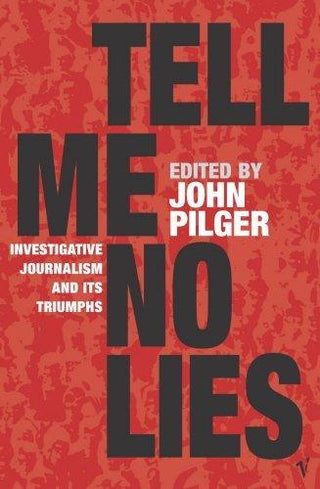 Tell Me No Lies : Investigative Journalism and its Triumphs - Thryft