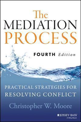 The Mediation Process : Practical Strategies for Resolving Conflict - Thryft